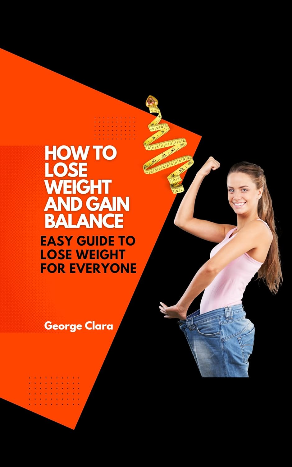 How To Lose Weight And Gain Balance Easy Guide To Lose Weight For Everyone Kindle edition by