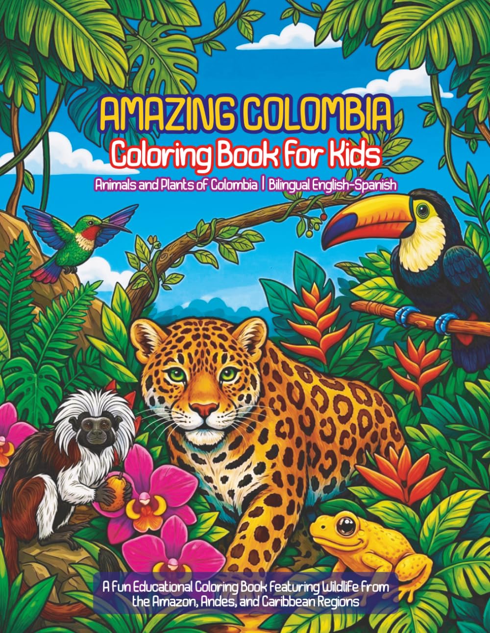 Amazing Colombia Coloring Book for Kids: Animals an Plnats of Colombia | Bilingual English-Spanish: A Fun Educational Coloring Book Featuring Wildlife from the Amazon, Andes, and Caribbean Regions