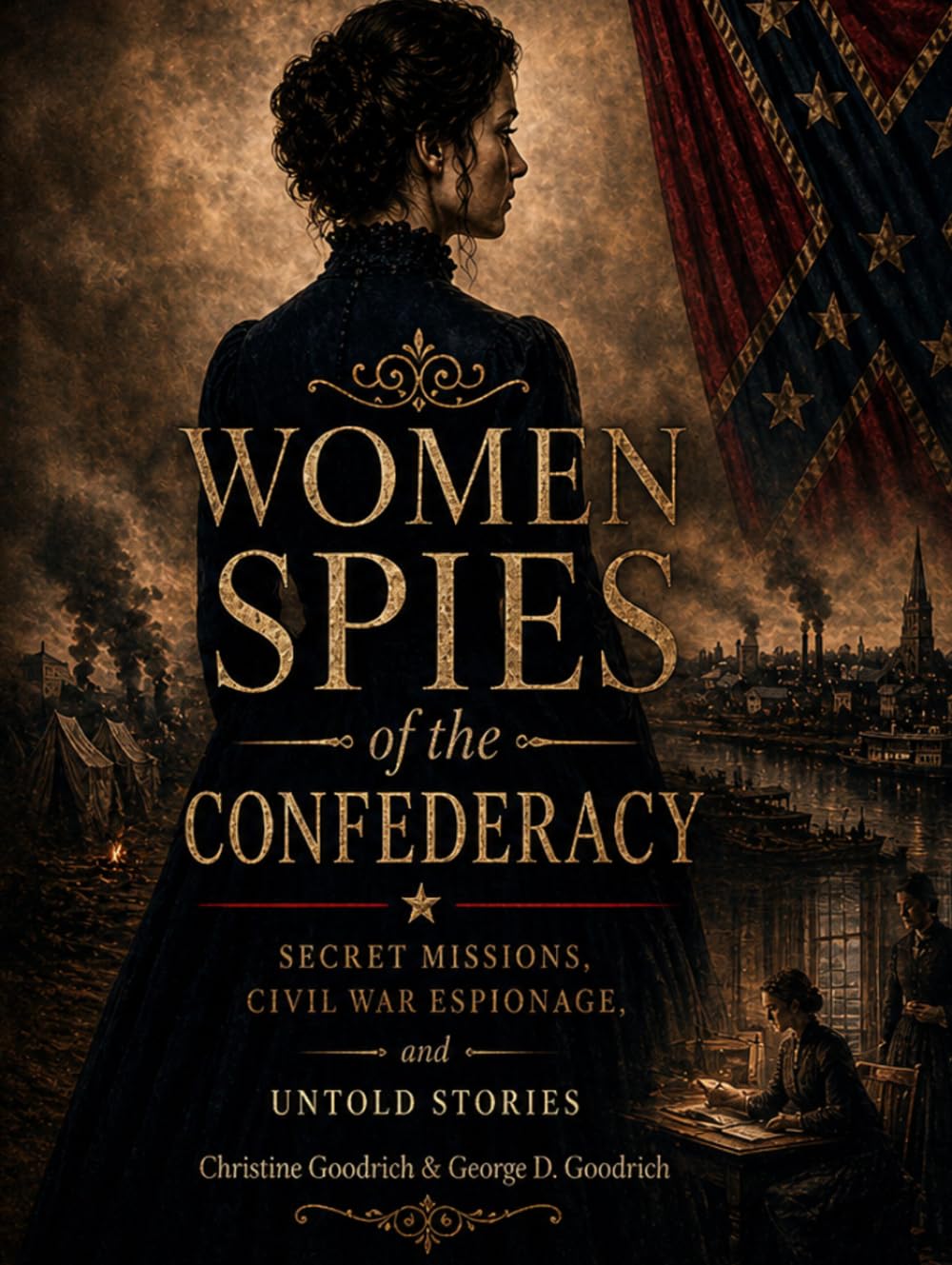 Women Spies of the Confederacy: Secret Missions, Civil War Espionage, and untold stories