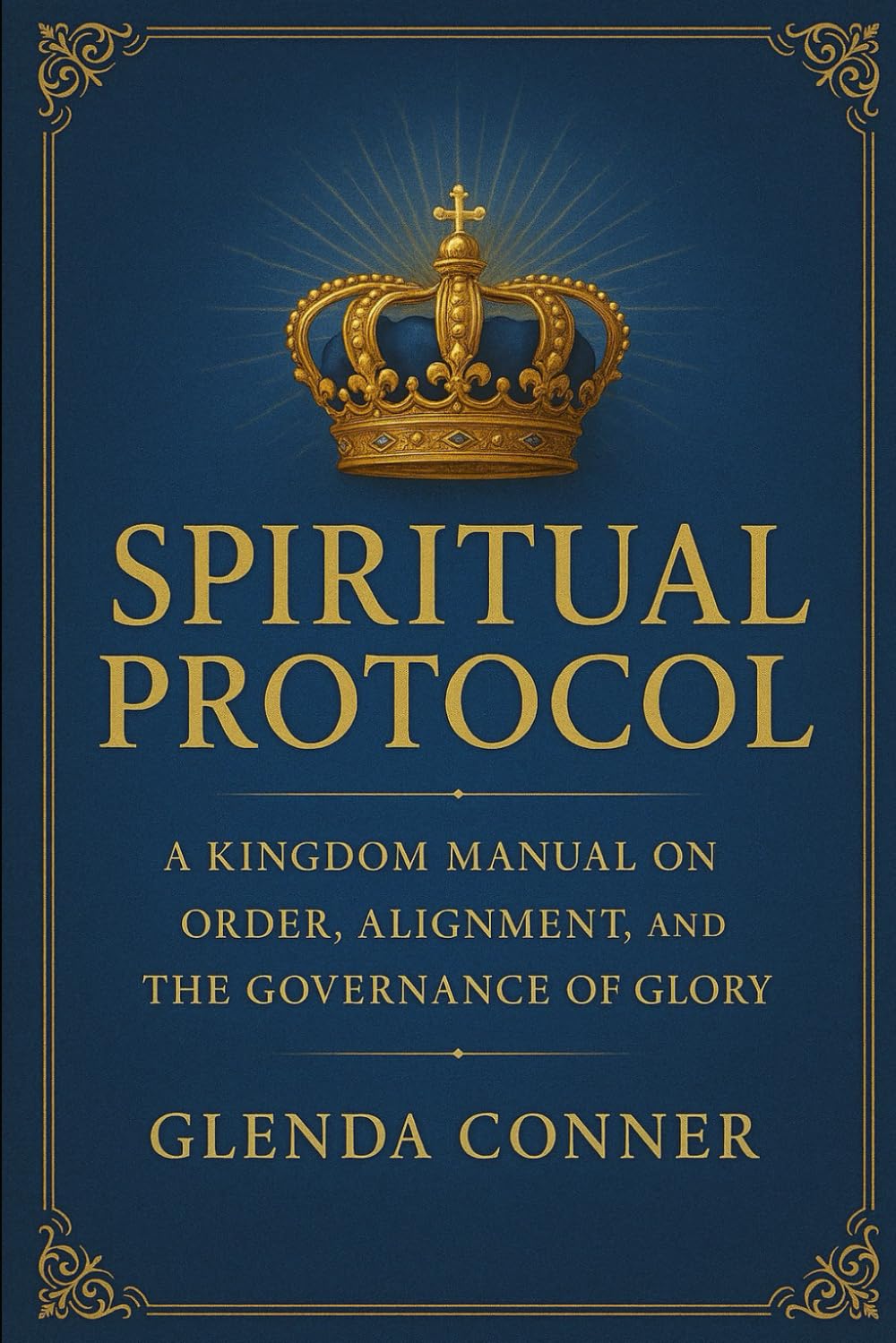 Spiritual Protocol: The Divine Laws That Govern Glory, Authority & Alignment
