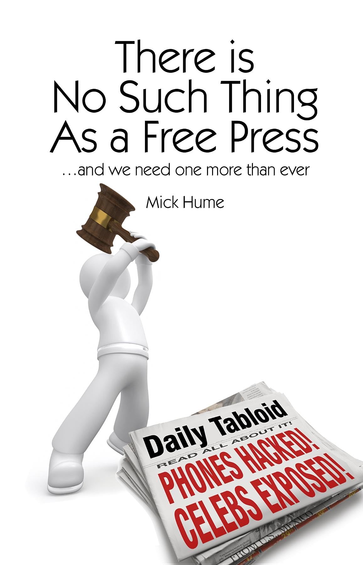 There is No Such Thing As a Free Press...: And we need one more