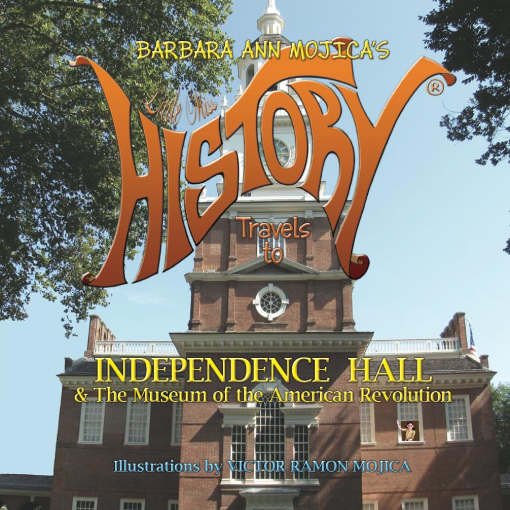 Little Miss HISTORY Travels to INDEPENDENCE HALL & The Museum of the American Revolution      Paperback – Large Print, March 3, 2024
