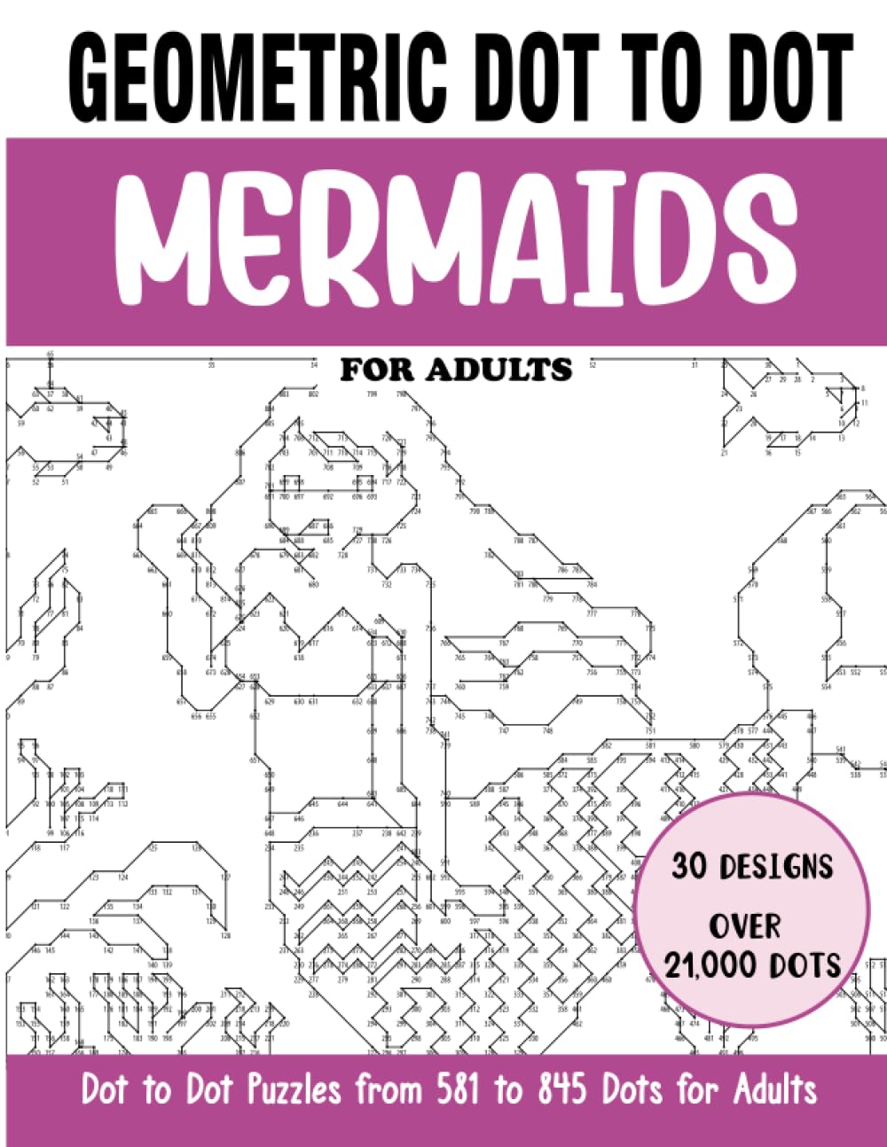 Geometric Dot to Dot Mermaids for Adults: Mermaids Connect the Dots Book for Adults (Over 21000 dots) (geometric dot to dot books for adults)