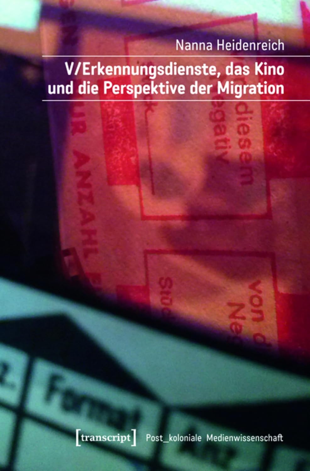 V/Erkennungsdienste, das Kino und die Perspektive der Migration (Post_koloniale Medienwissenschaft 4) (German Edition)      [Print Replica] Kindle Edition