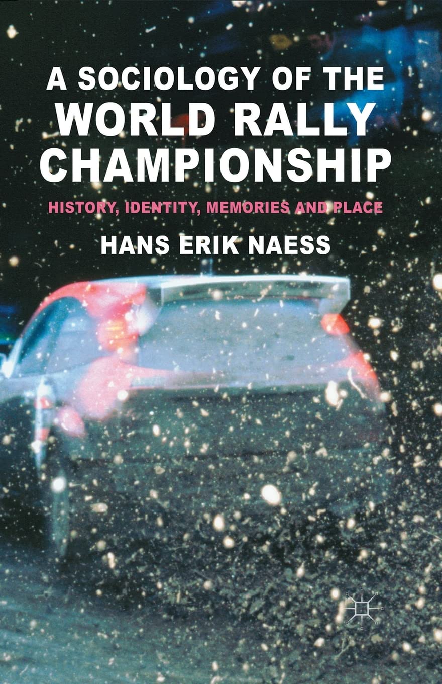 A Sociology of the World Rally Championship: History, Identity, Memories and Place
