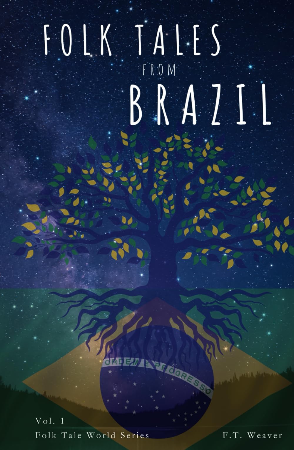 Folk Tales from Brazil: Mystical Legends and Enchanting Myths: Brazil's Most Captivating Folk Tales of Magic, Love, and Resistance (Folk Tales World)
