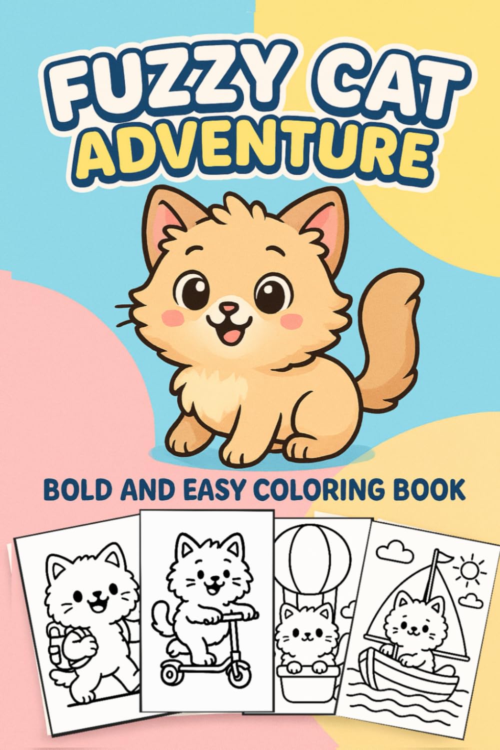 Fuzzy Cat Adventure Bold and Easy Coloring Book for Kids: Cute Fuzzy Cats, Simple Fun Pages with Thick Lines for Toddlers and Young Children