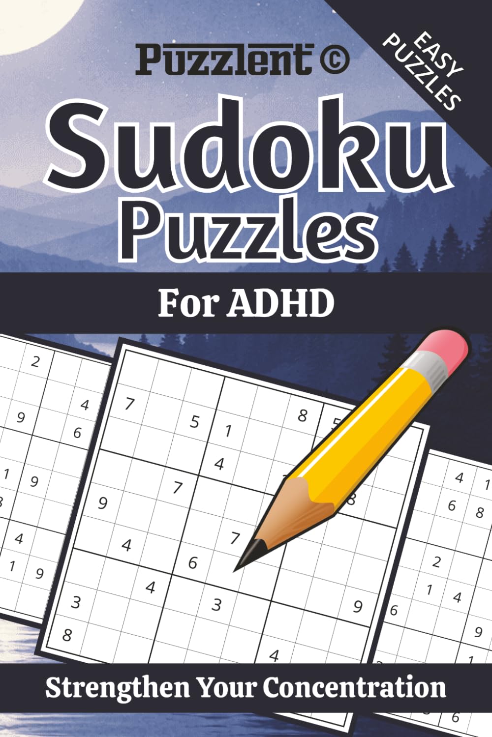 Sudoku Puzzles for ADHD: Sudoku Puzzles for Better Focus | Help Calm the Mind, Relax, and Stay Engaged | 6×9 Inches, 110 Pages | 50+ Puzzles | Solutions Included