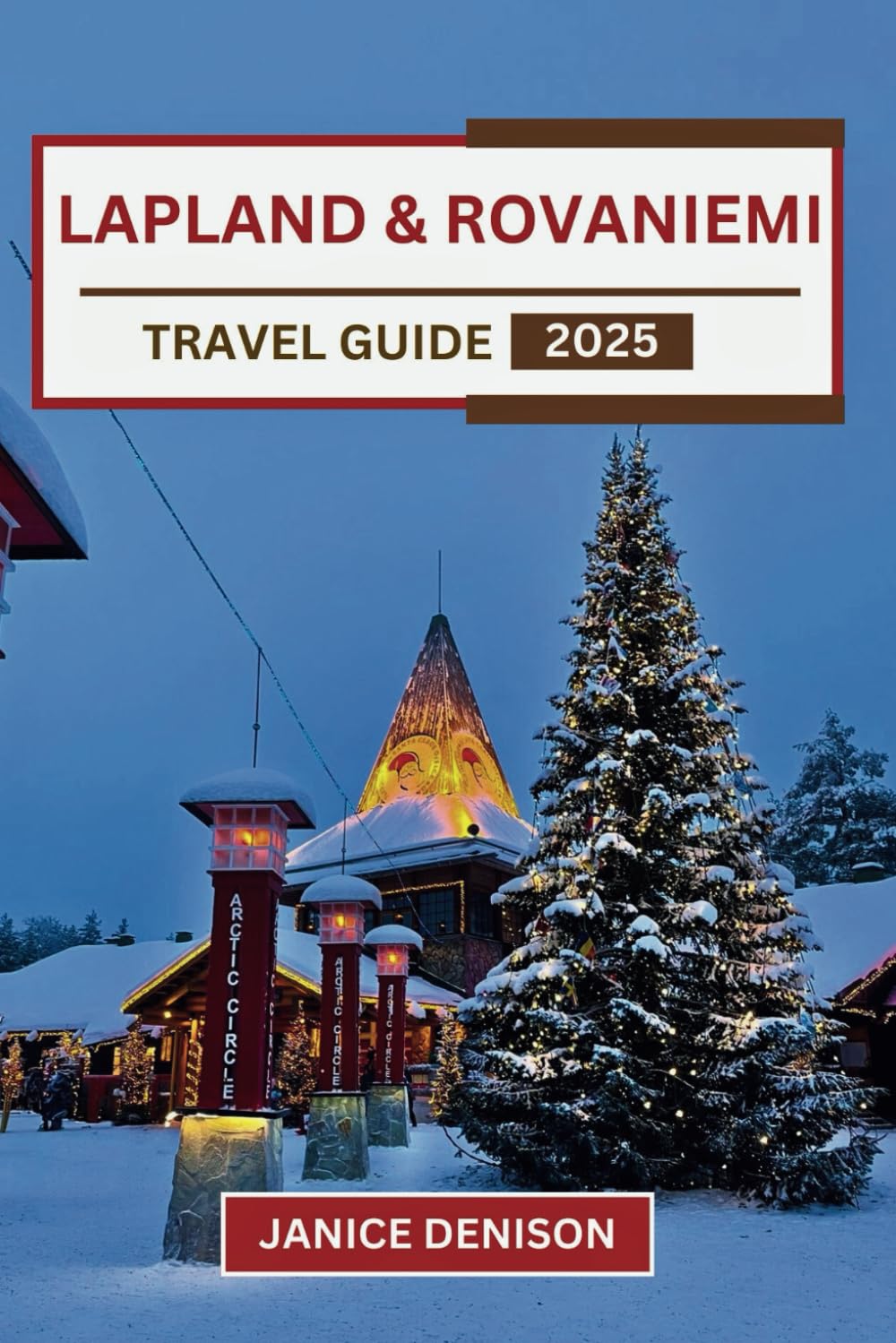 Lapland & Rovaniemi Travel Guide 2025 (Nomad’s Notes)