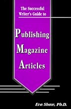 The Successful Writer’s Guide to Publishing Magazine Articles