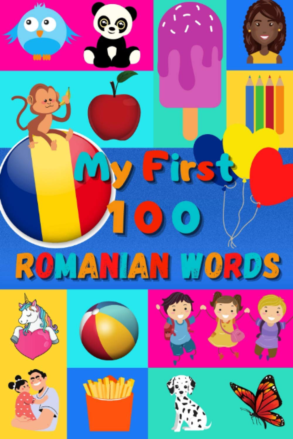 My 100 first Romanian Words: Learn Romanian for kids & toddlers | Wordbook : 100 Nice pictures with Romanian & English words | Colored book | 6x9” | Romania |