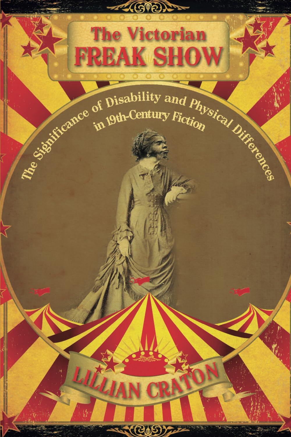 The Victorian Freak Show: The Significance of Disability and Physical Differences in 19th-Century Fiction