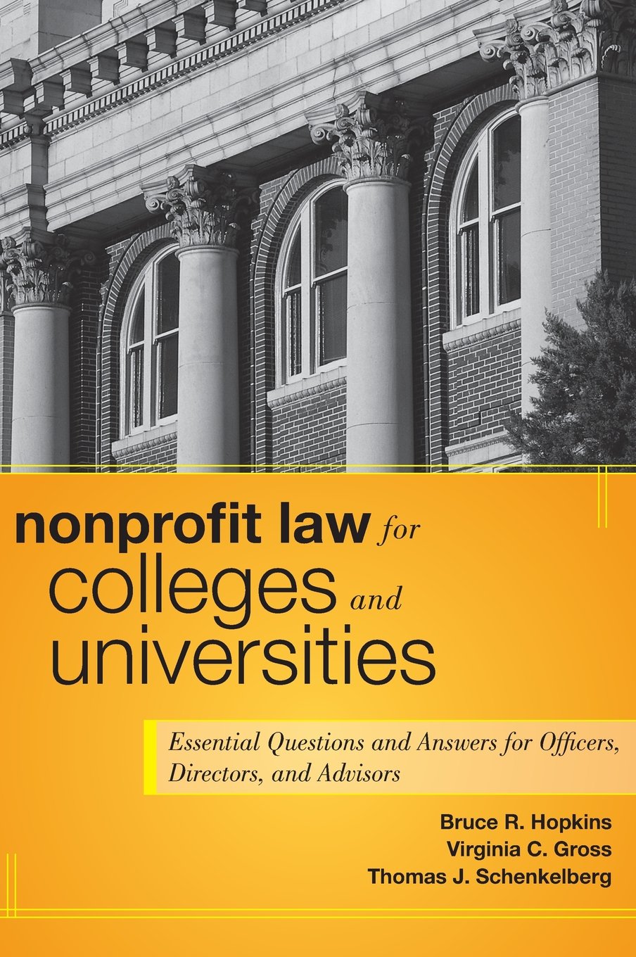 Nonprofit Law for Colleges and Universities: Essential Questions and Answers for Officers, Directors, and Advisors