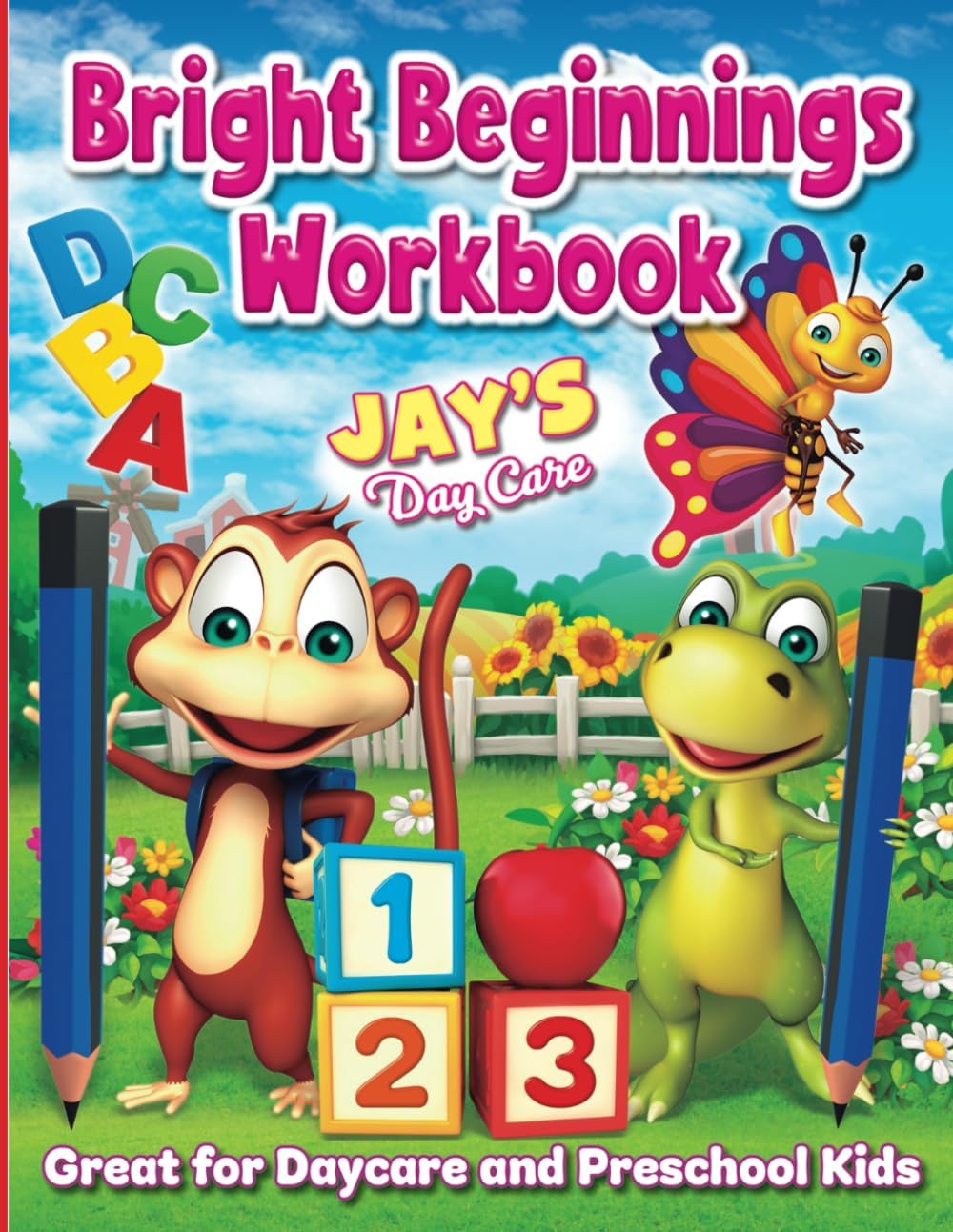 Bright Beginnings Workbook By Jay's Day Care: Fun activity book for Day Care to Kindergarten working on pre-writing skills, phonics, shapes, colors, and letters.