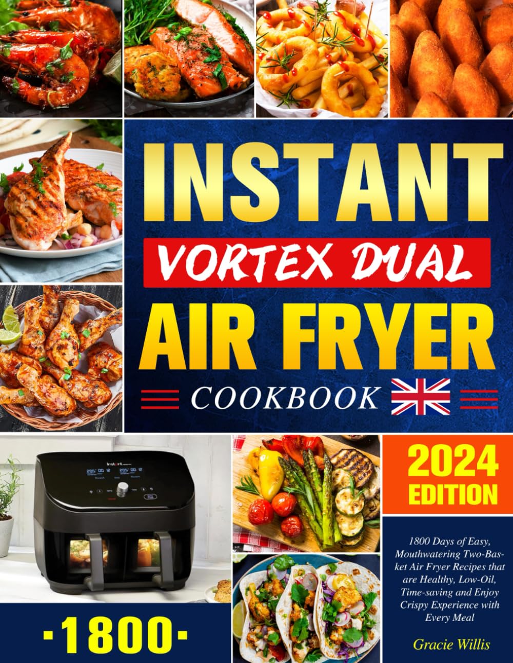 Supreme Instant Vortex Dual Air Fryer Cookbook UK: 1800 Days of Easy, Mouthwatering Two-Basket Air Fryer Recipes that are Healthy, Low-Oil, Time-saving and Enjoy Crispy Experience with Every Meal