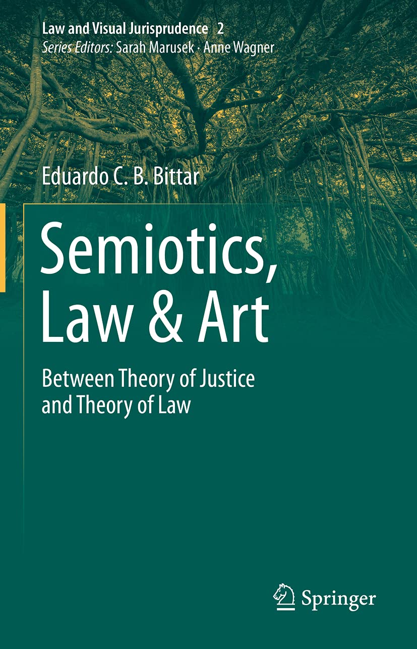 Semiotics, Law & Art: Between Theory of Justice and Theory of Law (Law and Visual Jurisprudence Book 2) (English Edition)
