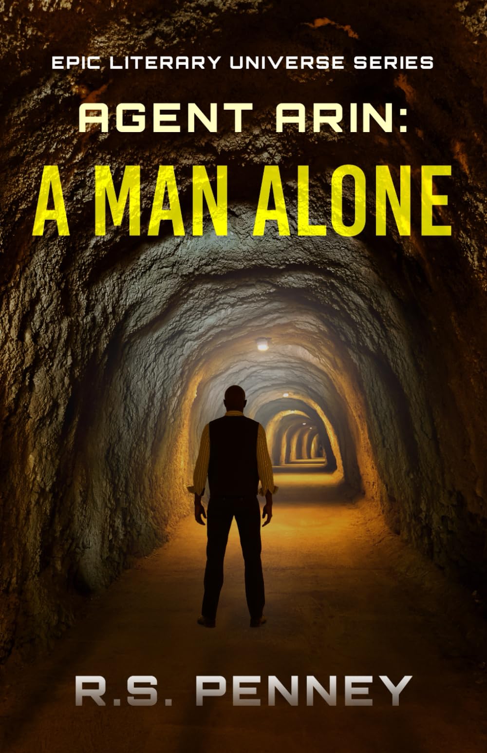 Agent Arin: A Man Alone (Epic Literary Universe Series)