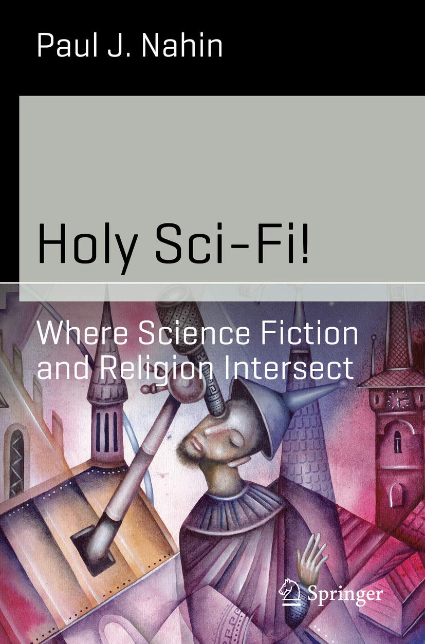 Holy Sci-Fi!: Where Science Fiction and Religion Intersect (Science and Fiction)