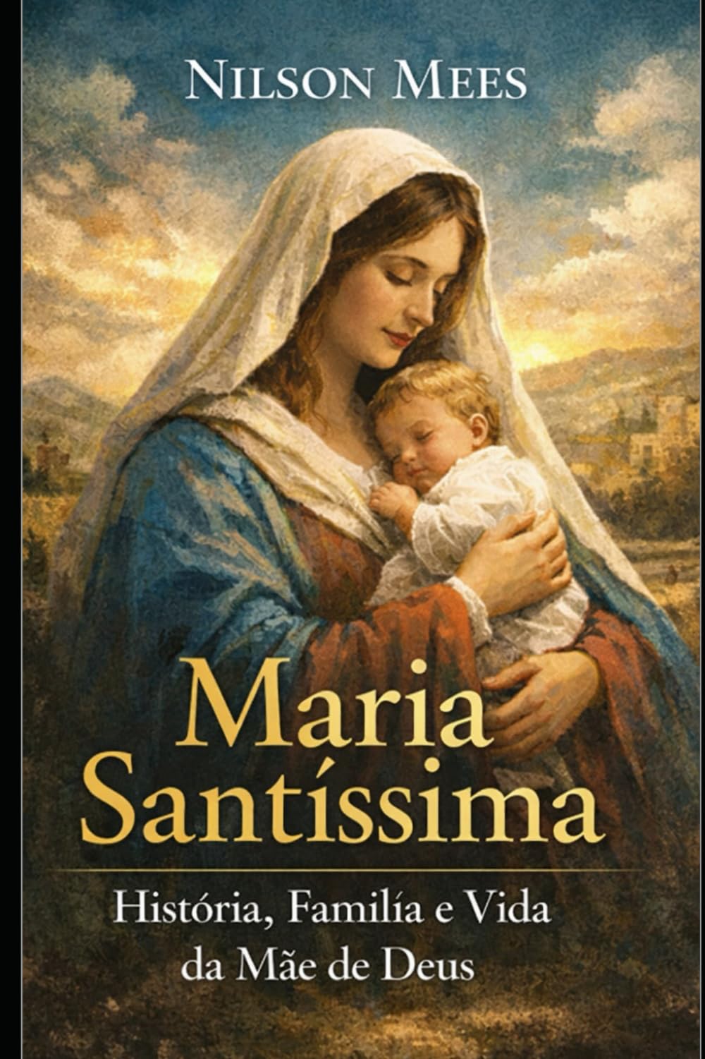 Maria Santíssima: História, Família e Vida da Mãe de Deus