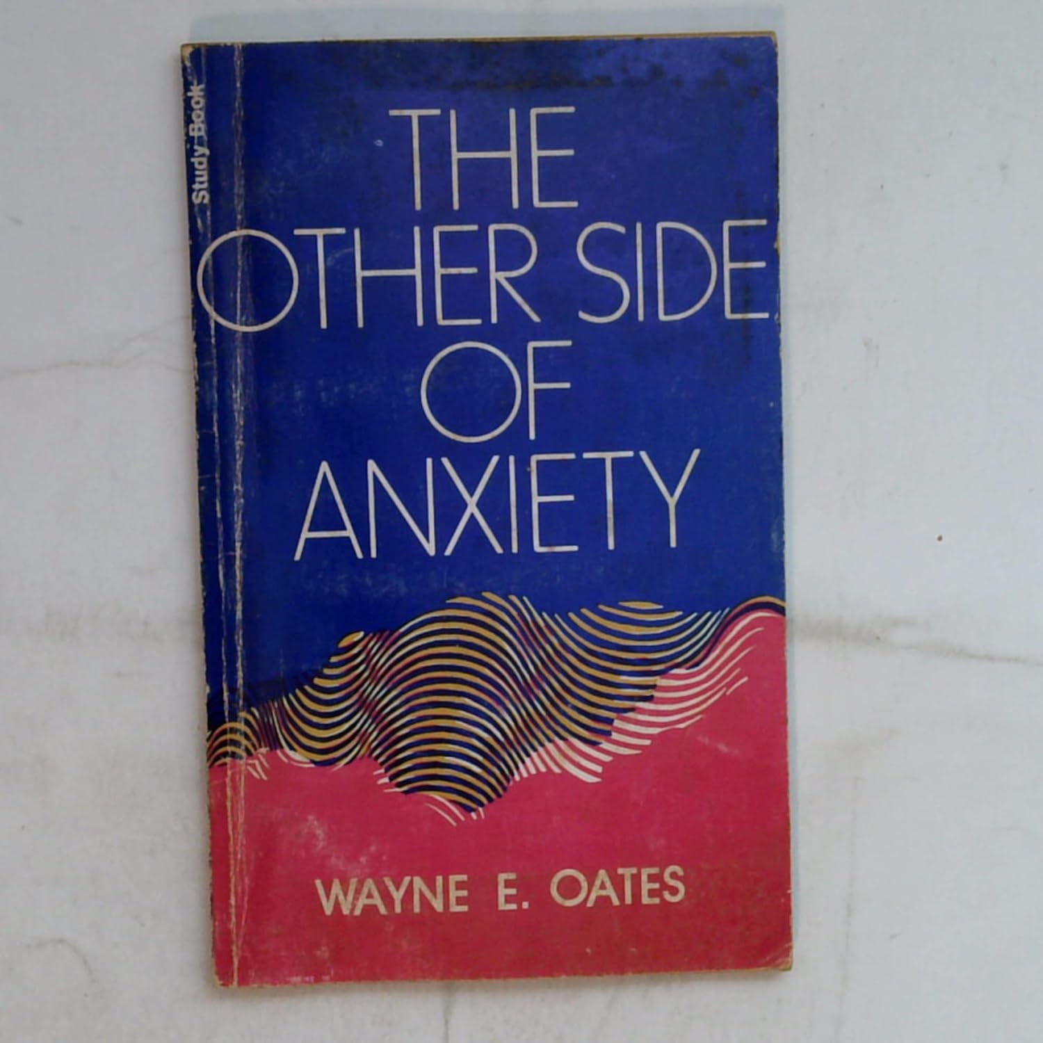The Other Side of Anxiety Study Book Wayne E. Oates Books