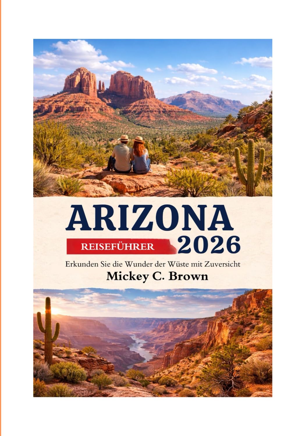 ARIZONA REISEFÜHRER 2026: Erkunden Sie die Wunder der Wüste mit Zuversicht