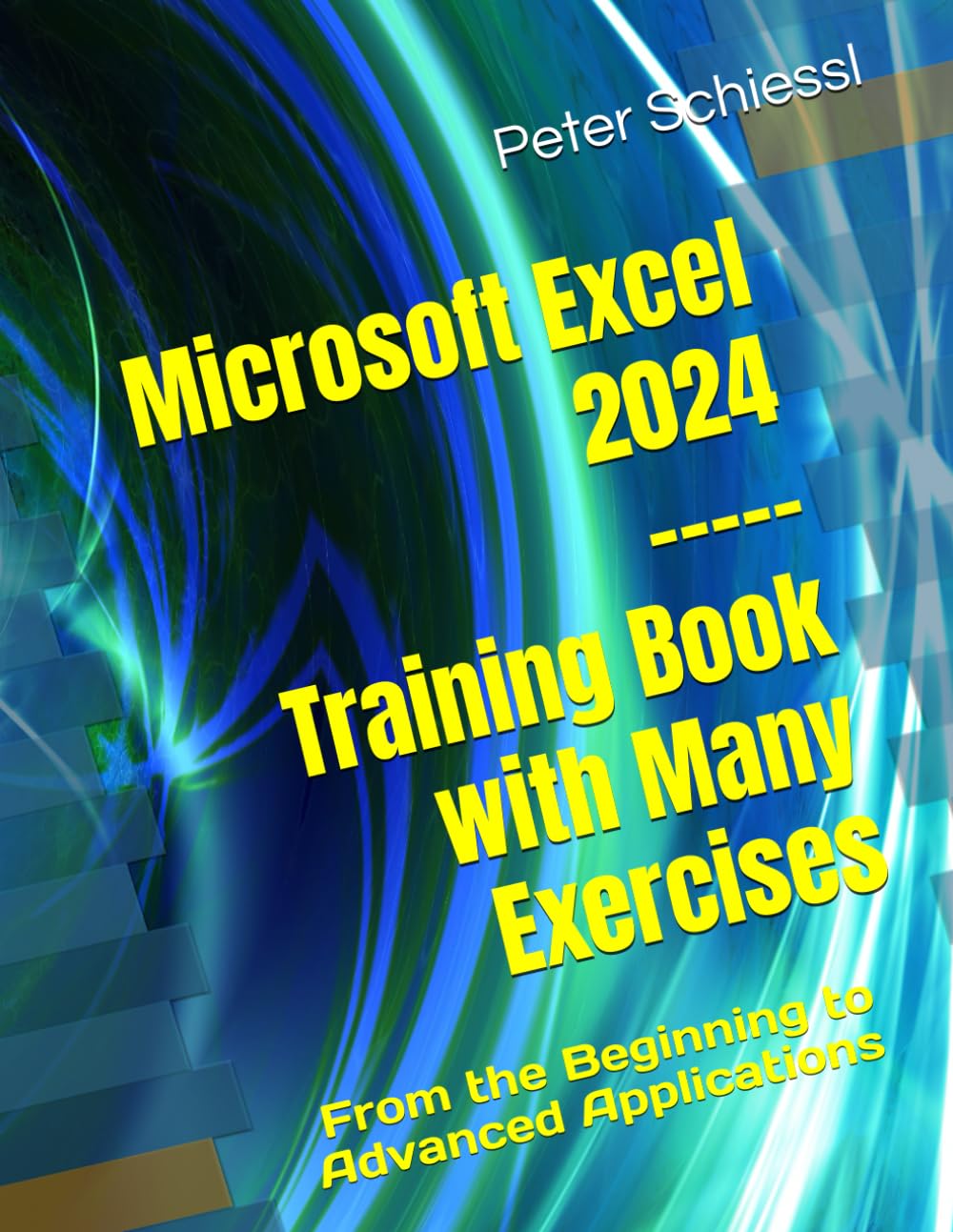 Microsoft Excel 2024 - Training Book with Many Exercises: From the Beginning to Advanced Applications