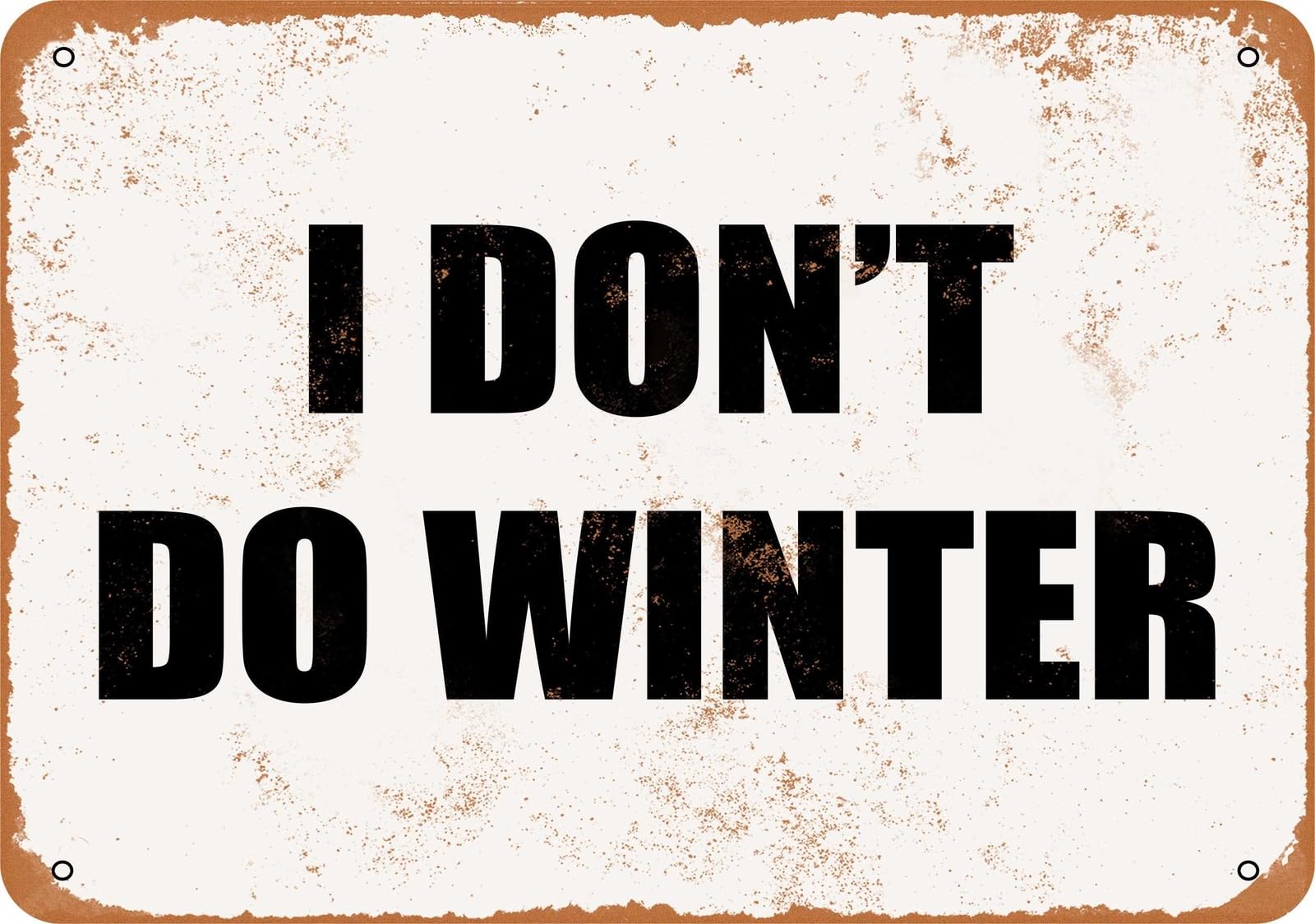 Miaomansenstore Metal Sign - I Don't Do Winter - Vintage Look Home Decor