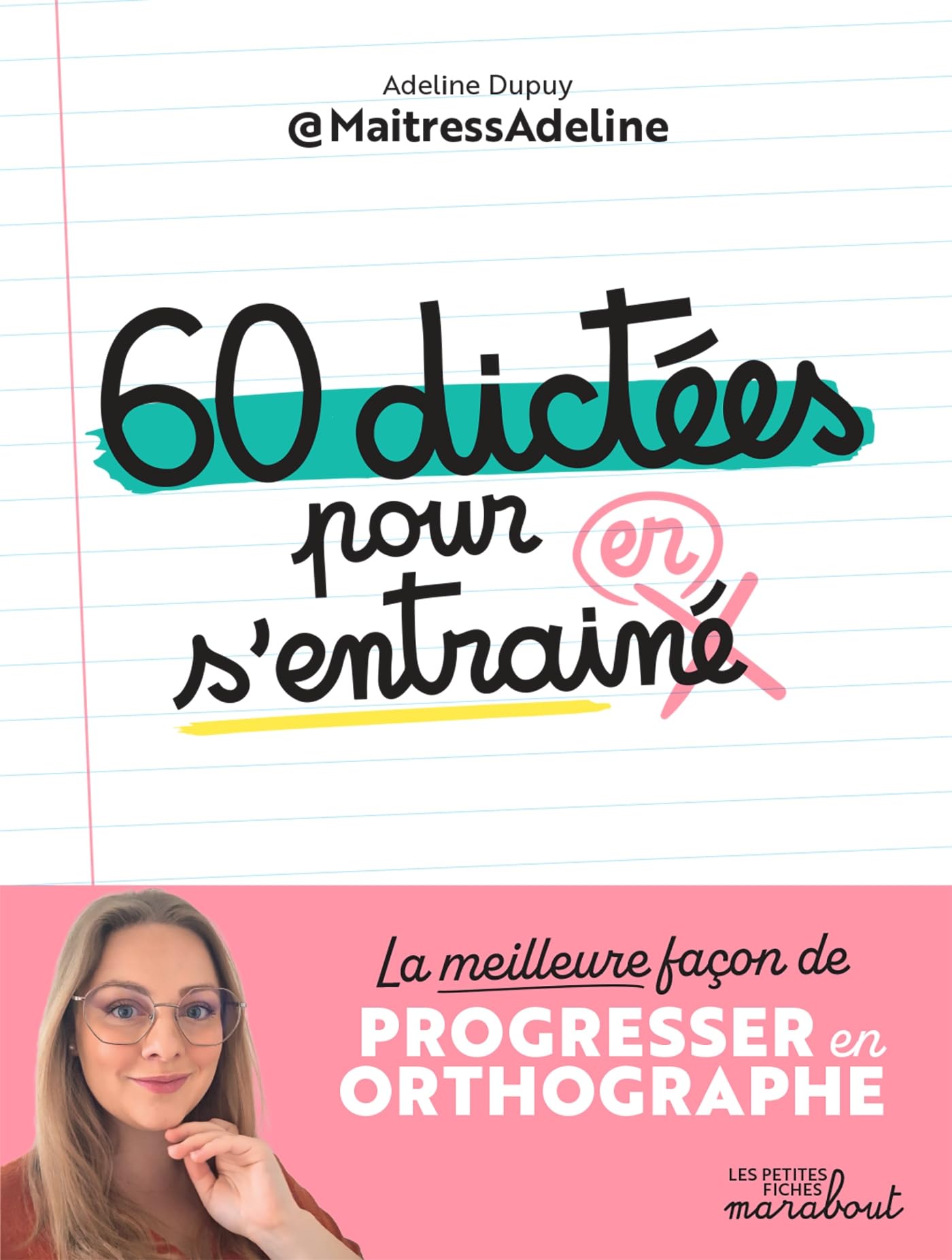 60 dictées pour s'entraîner: La meilleure façon de progresser en orthographe: 35968