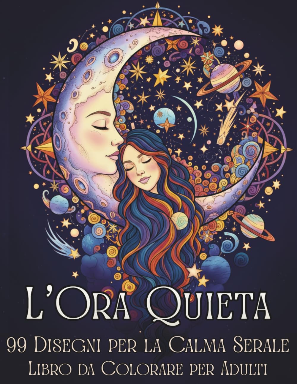 L'Ora Quieta: 99 Disegni da Colorare per Adulti, per Alleviare lo Stress e Ritrovare la Calma Serale