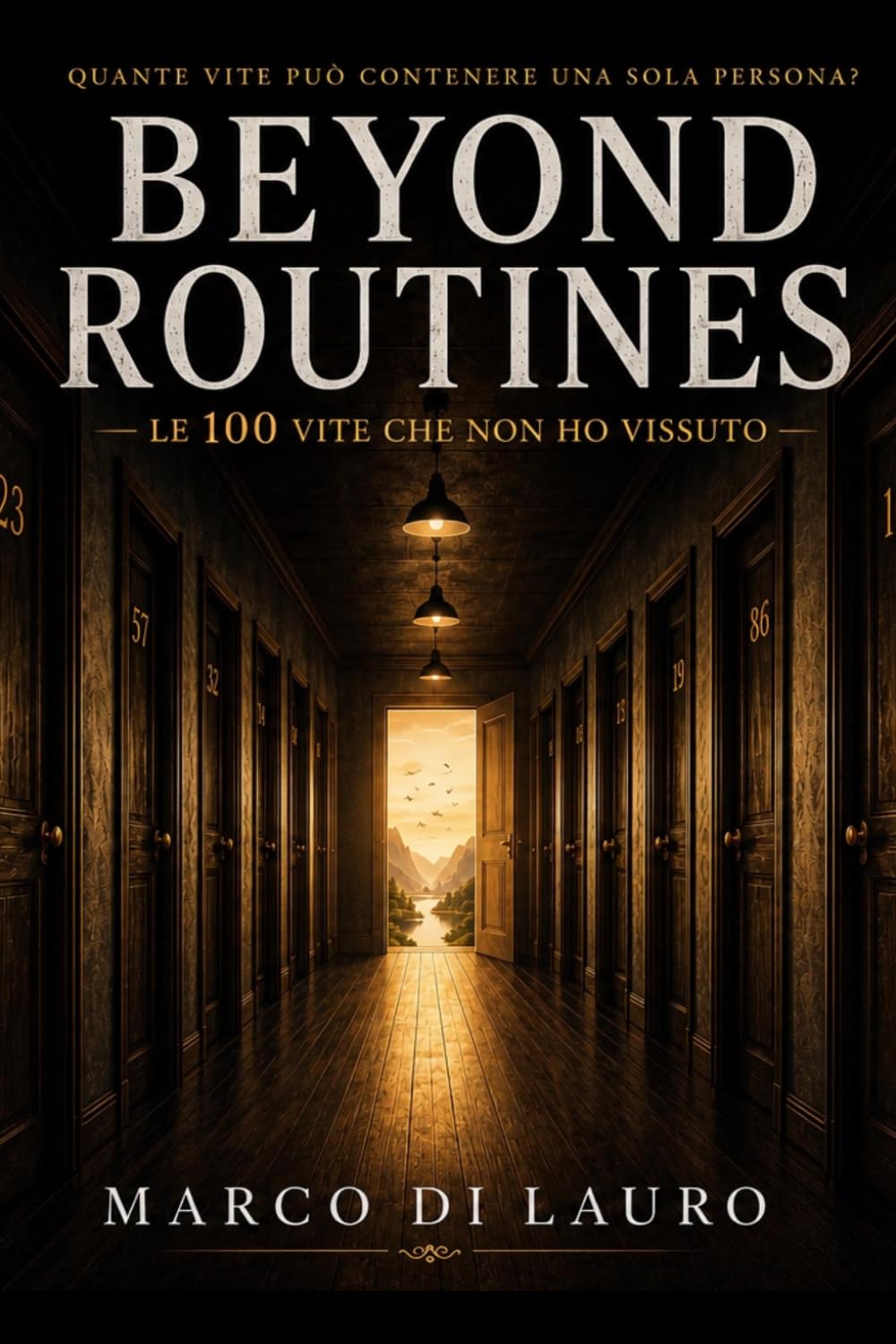 BEYOND ROUTINES: Le 100 vite che non ho vissuto