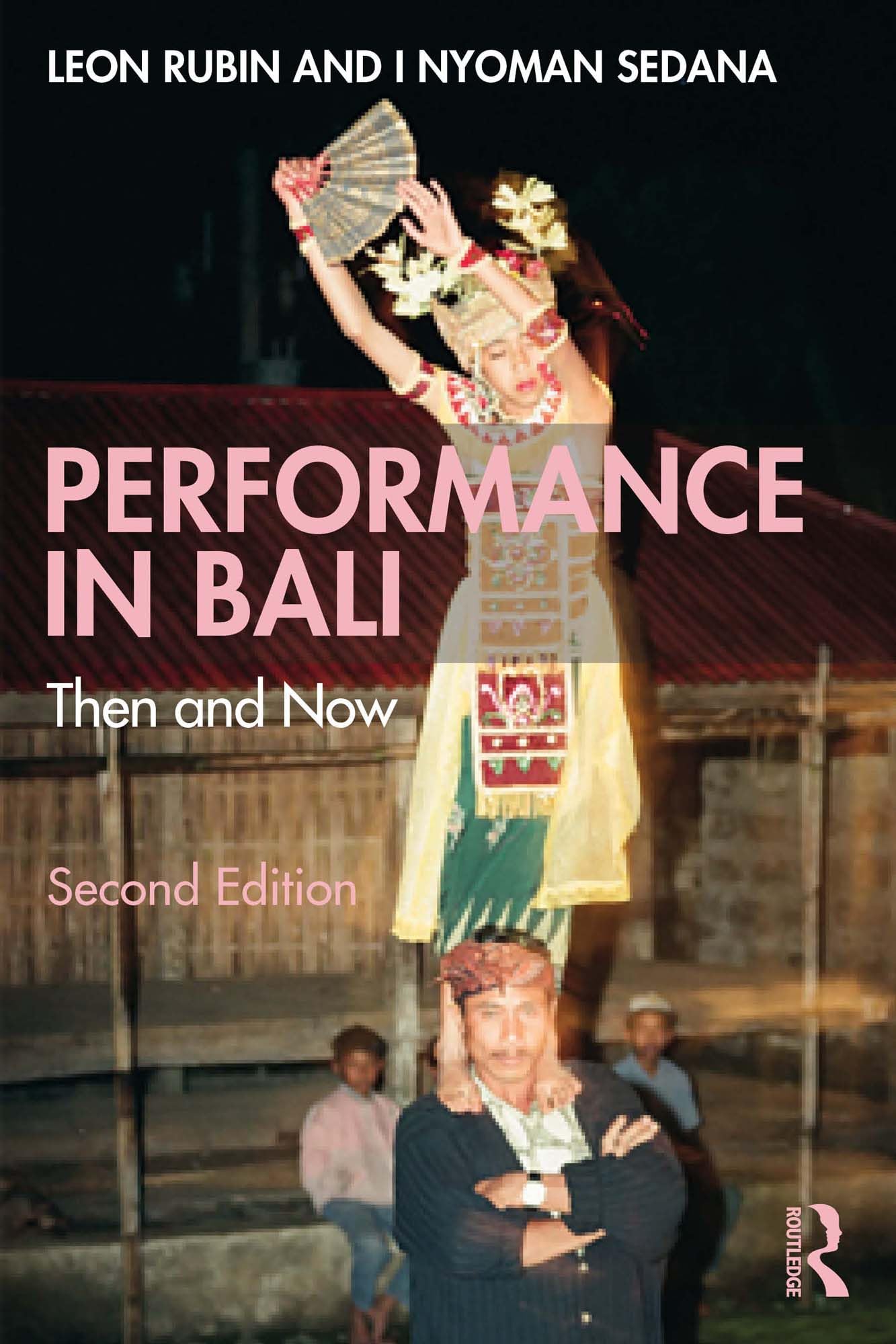 Performance in Bali Then and Now ouvrage ethnologique danse balinaise et théâtre indonésien