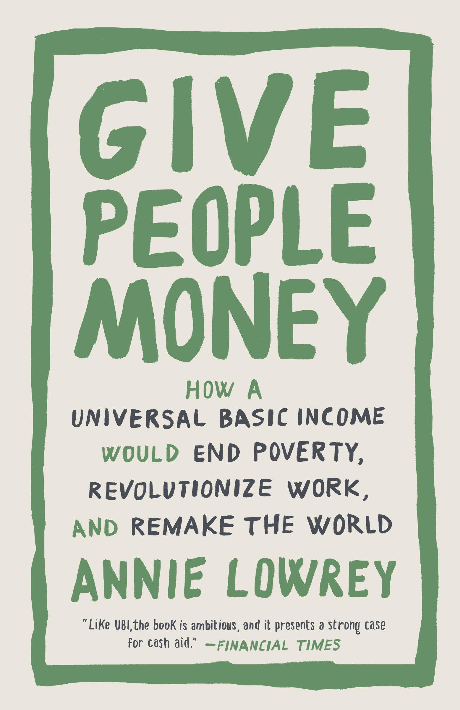Buy Give People Money: How a Universal Basic Income Would End Poverty, Revolutionize Work, and Remake the World — BookShops.in