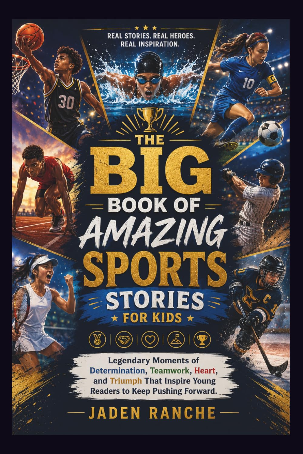 THE BIG BOOK OF AMAZING SPORTS STORIES FOR KIDS: Legendary Moments of Determination, Teamwork, Heart, and Triumph That Inspire Young Readers to Keep Pushing Forward