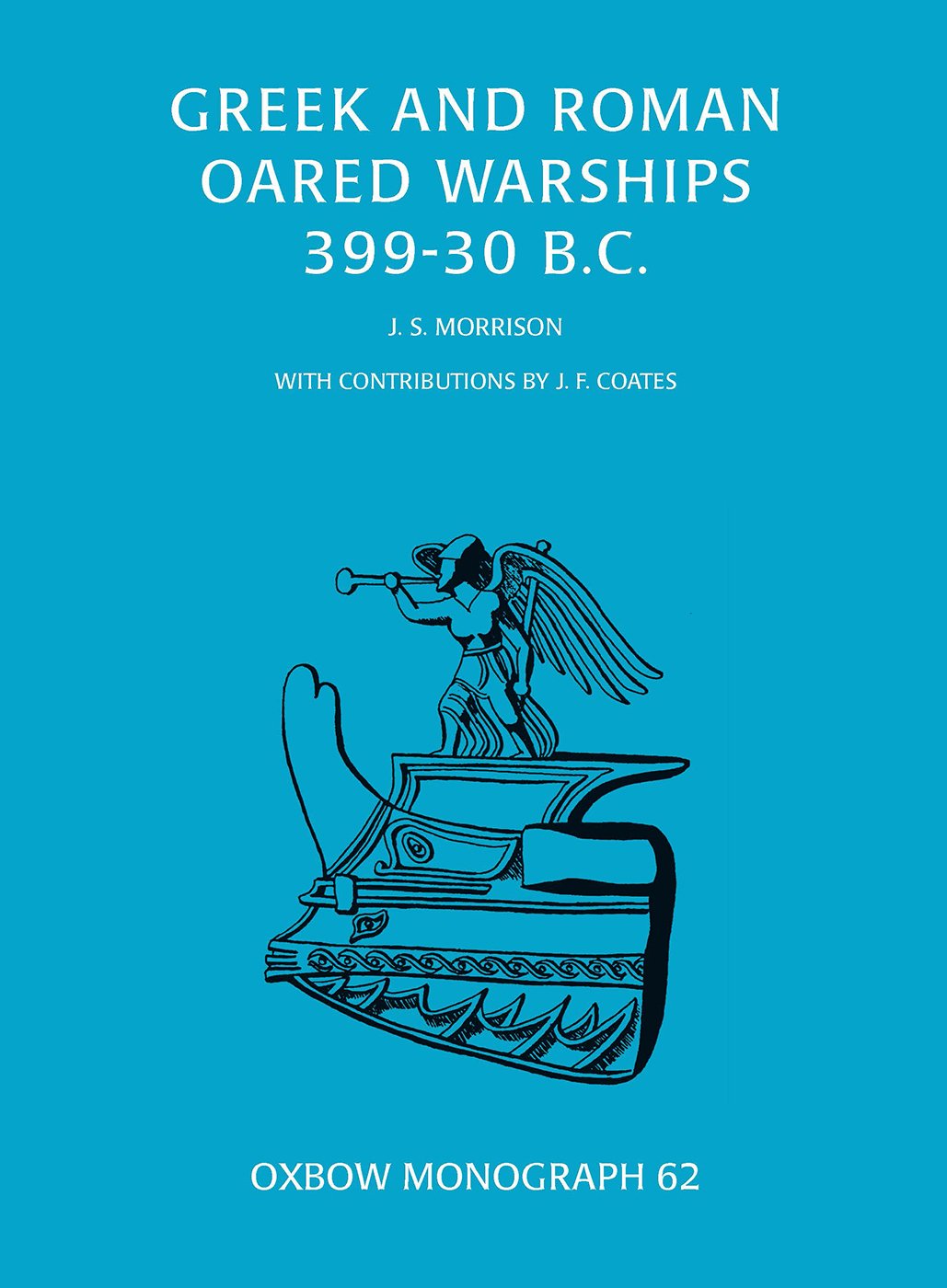 Greek and Roman Oared Warships 399-30BC: 62 (Oxbow Monographs)