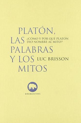 Platon Las Palabras Y Los Mitos (LECTURAS DE FILOSOFÍA)