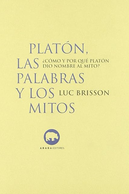 Portada de Platon las Palabras y los Mitos: ¿Como y por Que Platon Dio Nomb Re al