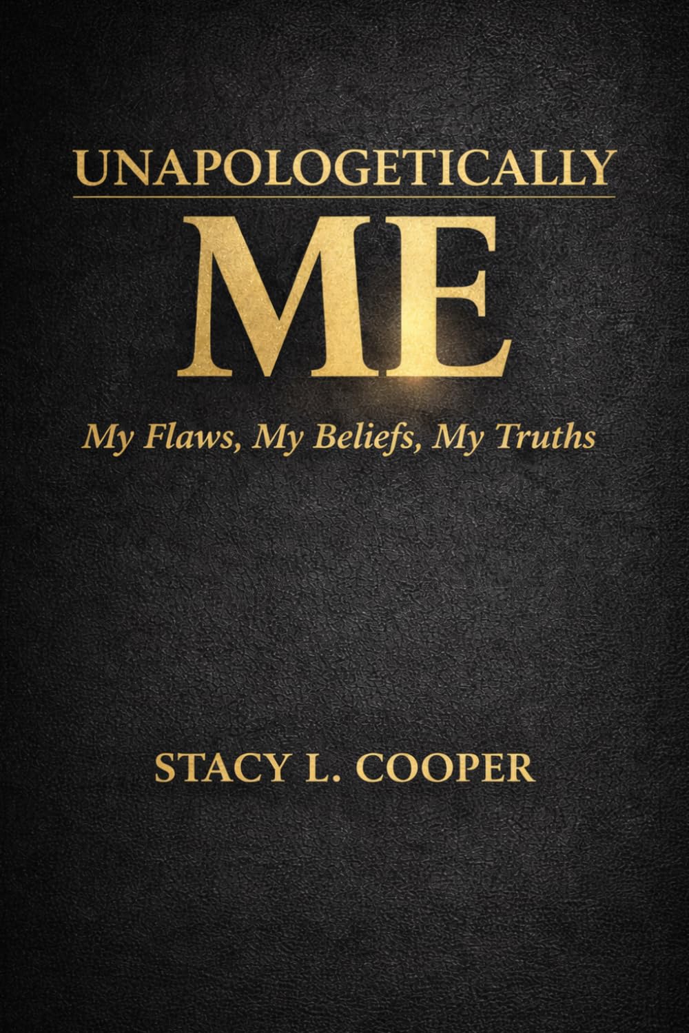 Unapologetically Me: My Flaws, My Beliefs, My Truths