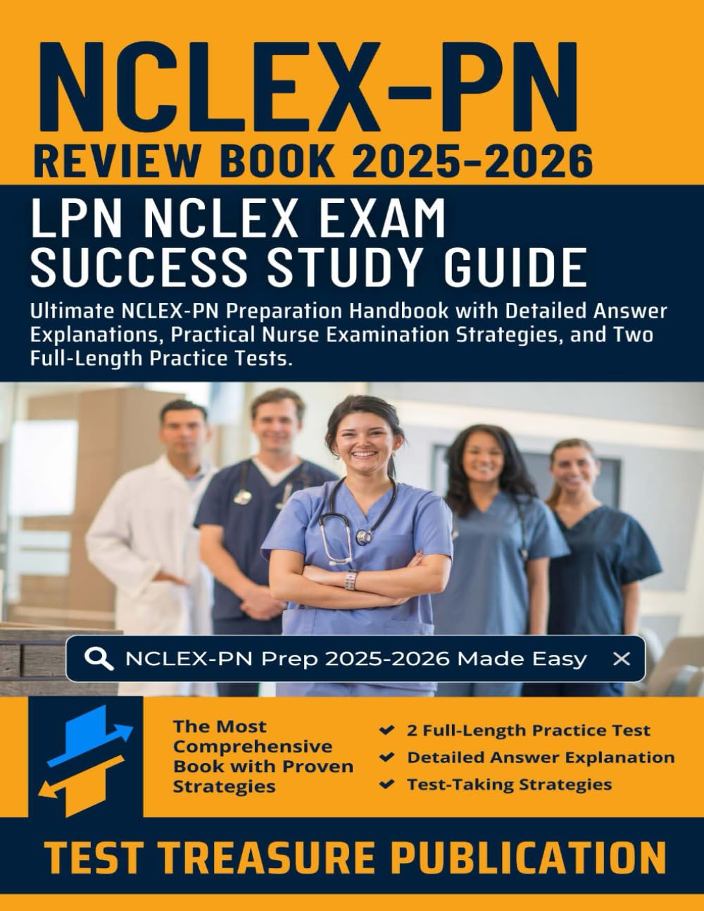 NCLEX-PN Review Book 2025-2026: LPN NCLEX Study Guide: Ultimate NCLEX-PN Prep Handbook with Detailed Answer Explanations, Practical Nurse Examination Strategies, and Two Full-Length Practice Tests