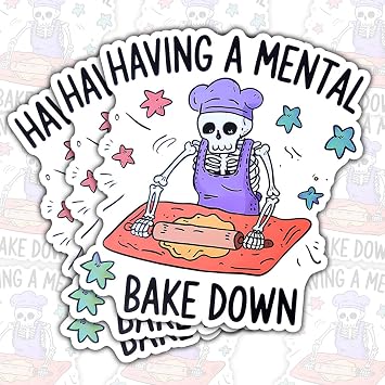 3 Pcs Having A Mental Bake Down Sticker Funny Skeleton Chef Meme Baking Breakdown Quote Vinyl Decal Waterproof for Laptop, Water Bottle, Journal 3 Inch