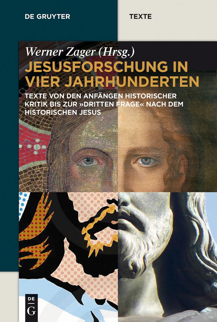 Jesusforschung in vier Jahrhunderten: Texte von den Anfängen historischer Kritik bis zur "dritten Frage" nach dem historischen Jesus (De Gruyter Texte)
