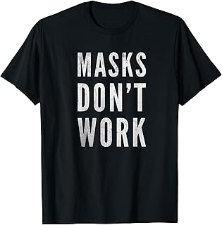 Masks Don't Work Anti Mask Protest 2020 Anti Masks Freedom T-Shirt