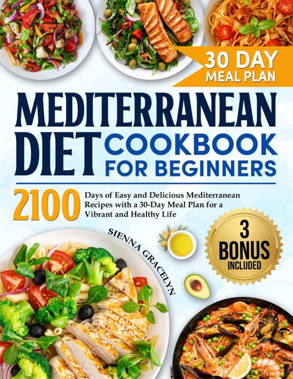 Mediterranean Diet Cookbook for Beginners: 2100 Days of Easy and Delicious Mediterranean Recipes with a 30-Day Meal Plan for a Vibrant and Healthy Life