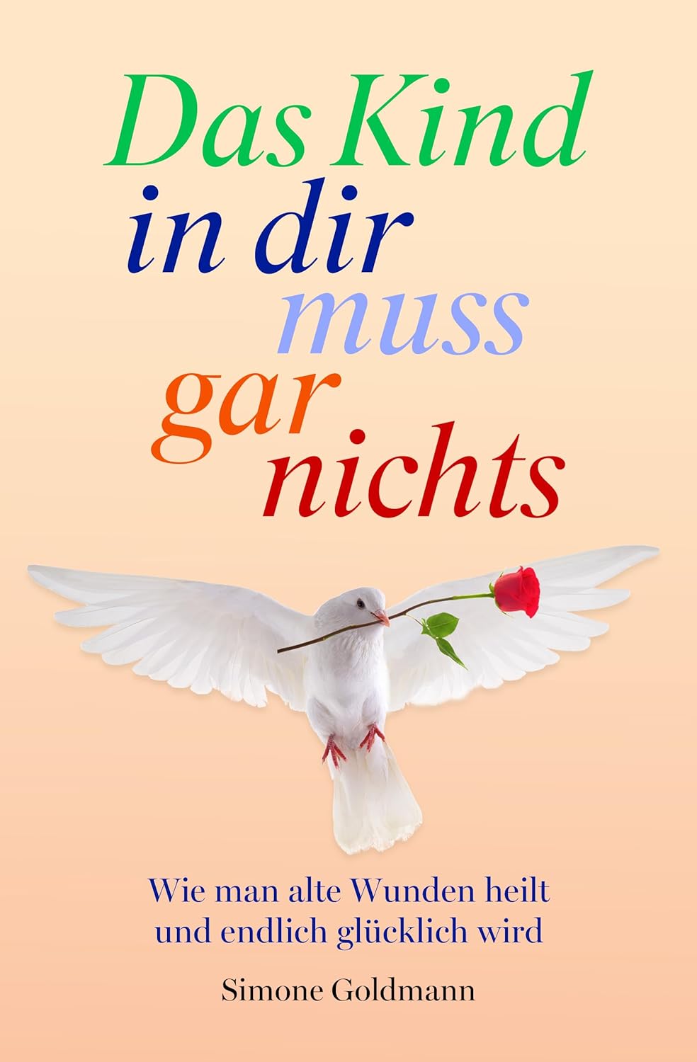 Das Kind in dir muss gar nichts Wie man alte Wunden heilt und endlich glücklich wird eBook