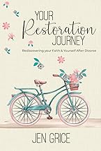 Your Restoration Journey: Rediscovering Your Faith and Yourself After Divorce