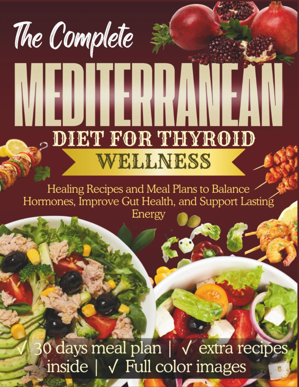 The Complete Mediterranean Diet for Thyroid Wellness: Healing Recipes and Meal Plans to Balance Hormones, Improve Gut Health, and Support Lasting Energy      Paperback – September 9, 2025