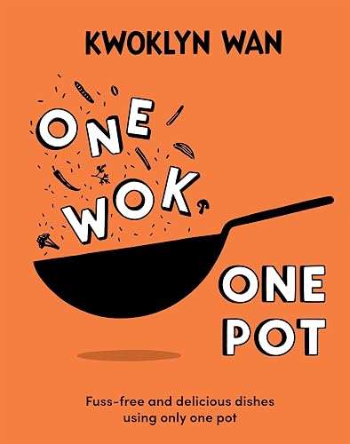 One Wok, One Pot: Fuss-free and Delicious Dishes Using Only One Pot