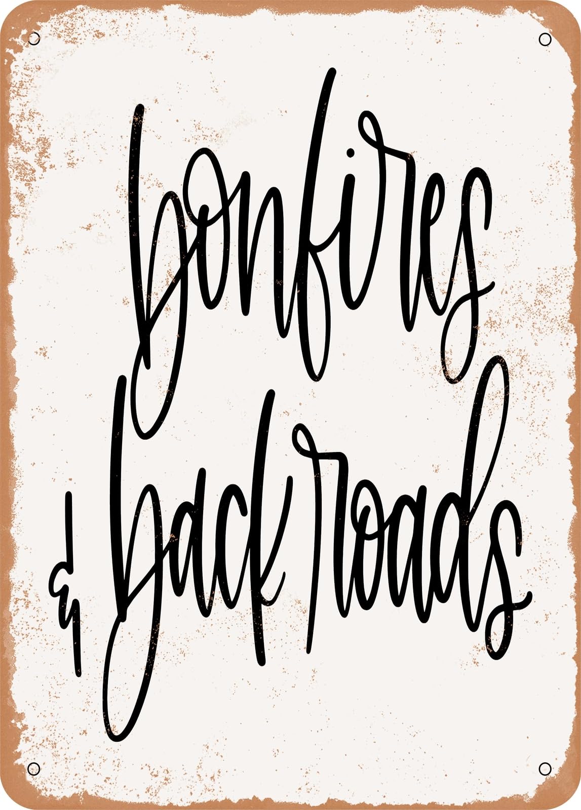 Metal Sign - Bonfires and Back Roads - Vintage Rusty Look home decor