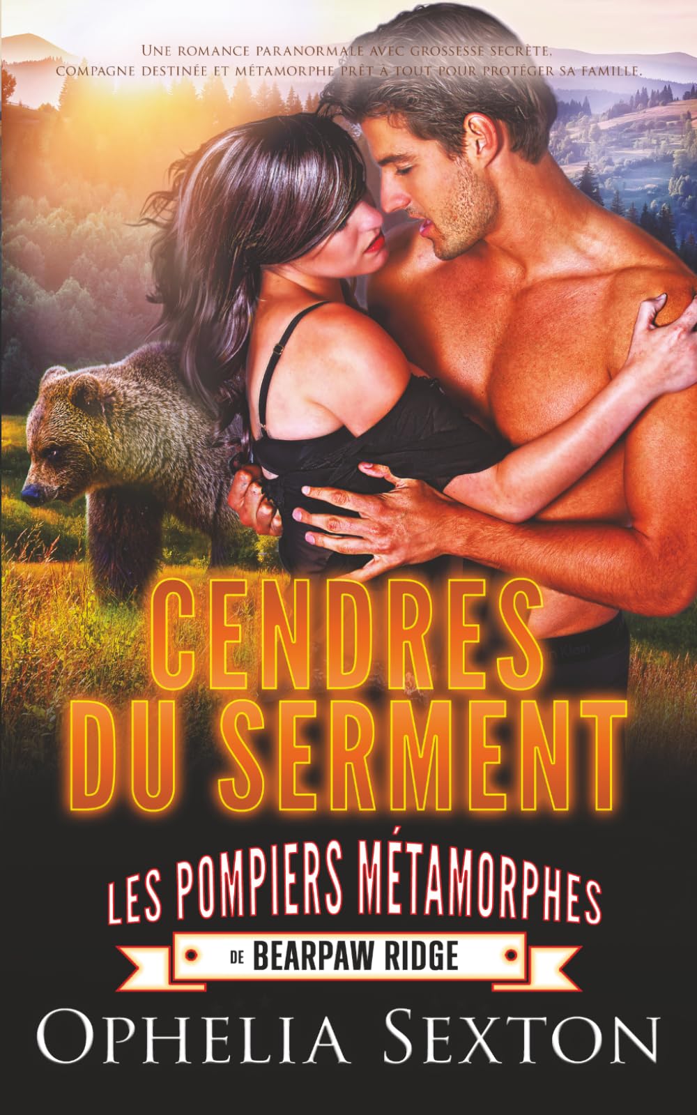 Cendres du Serment: Une romance paranormale avec grossesse secrète, compagnes destinées et métamorphe prêt à tout pour protéger sa famille. (Les Pompiers Métamorphes de Bearpaw Ridge)