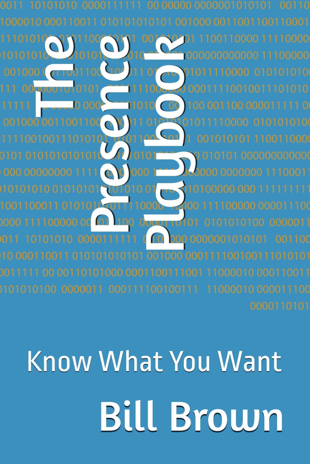 The Presence Playbook: Know What You Want