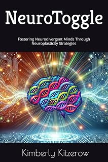 NeuroToggle: Fostering Neurodivergent Minds Through Neuroplasticity Strategies
